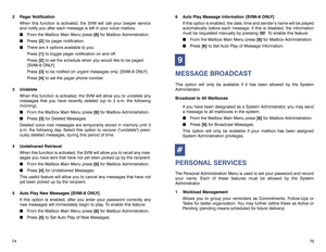 Page 4075
2 Pager Notification
When this function is activated, the SVM will call your beeper service
and notify you after each message is left in your voice mailbox.  
From the Mailbox Main Menu press [6]for Mailbox Administration.
Press [2]for pager notification. 
There are 4 options available to you:
Press [1]to toggle pager notification on and off.
Press [2]to set the schedule when you would like to be paged. 
[SVMi-8 ONLY]
Press [3]to be notified on urgent messages only. [SVMi-8 ONLY]
Press [4]to set...