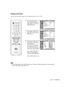 Page 65English - 65
Selecting an External Source
You can use PIP to view a signal from an external source, such as a VCR.
1
Press the MENU button.
Press the …or †button to
select “Picture”, then press
the ENTER button.
2
Press the …or †button to
select “PIP”, then press the
ENTER button.
3
Press the …or †button to
select “Source”, then press
the ENTER button.
If you have not connected
any equipment to the TV’s
input jacks, the signal from
these inputs will not appear.
Press the …or †button to
select an external...