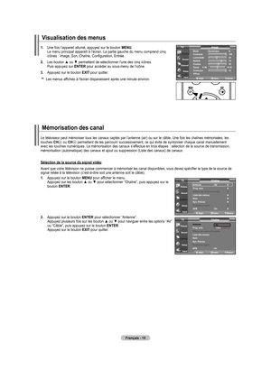 Page 107
Français - 1
Visualisation des menus
1. Une fois l’appareil allumé, appuyez sur le bouton MENU. 
      Le menu principal apparaît à l’écran. La partie gauche du menu comprend cinq icônes : Image, Son, Chaîne, Configuration, Entrée.
2.   
Les bouton ▲ ou ▼ permettent de sélectionner l'une des cinq icônes. Puis appuyez sur ENTER pour accéder au sous-menu de l’icône.
. 
Appuyez sur le bouton  ExIT pour quitter.
  Les menus affichés à l'écran disparaissent après une minute environ....