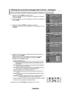 Page 144
Français - 2
La fonction sous-titres codés analogiques fonctionne en mode canal TV analogique ou en mode signal externe.(Selon le signal émetteur, la fonction de sous-titrage analogique peut fonctionner sur les canaux numériques.)
1.   Appuyez sur le bouton 
MENU pour afficher le menu. Appuyez sur les bouton ▲ ou ▼ pour sélectionner “Configuration”, puis appuyez sur le bouton ENTER.
2.   
Appuyez sur les bouton ▲ ou ▼ pour sélectionner “Sous-titres”, puis appuyez sur 
le bouton ENTER.
....