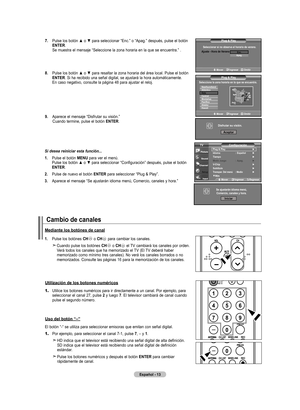 Page 195
Español - 
. Pulse	los	botón	 ▲	o	▼	 para	 seleccionar	 “Enc.”	o	“Apag.”	 después,	 pulse	el	botón     EntEr. 
    Se muestra el mensaje “Seleccione la zona horaria en la que se encuentra.” .
  
.  	 Pulse	 los	botón	 ▲	o	▼	 para	 resaltar	 la	zona	 horaria	 del	área	 local.	 Pulse	 el	botón	
EntEr
. Si ha recibido una señal digital, se ajustará la hora automáticamente.  En caso negativo, consulte la página 48 para ajustar el reloj.
.   
Aparece el mensaje “Disfrutar su...