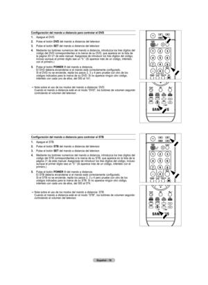 Page 200
Español - 
Configuración del mando a distancia para controlar el dVd
.     Apague el DVD.
.     Pulse el botón  dVd
 del mando a distancia del televisor.
.     Pulse el botón  SEt
 del mando a distancia del televisor.
.     Mediante los botónes numericos del mando a distancia, introduzca los tres dígitos del 
código del DVD correspondientes a la marca de su DVD, que aparece en la lista de la página 20~21 de este manual. Asegúrese de introducir los tres dígitos del código,...