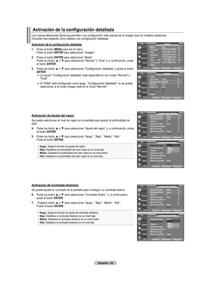 Page 207
Español - 
Los nuevos televisores Samsung permiten una configuración más precisa de la imagen que los modelos anteriores.  Consulte más adelante cómo realizar una configuración detallada.
activación de la configuración detallada
.   Pulse el botón  mEnU
 para ver el menú. Pulse el botón EntEr para seleccionar “Imagen”..
.   
Pulse el botón  EntEr
 para seleccionar “Modo”. 
Pulse	 los	botón	 ▲	o	▼	 para	 seleccionar	 "Normal"	o	“Cine”	 y,	a	continuación,	 pulse	
el botón...