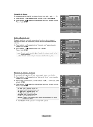 Page 208
Español - 
activación de Gamma
Se puede ajustar la intensidad de los colores primarios (rojo, verde y azul). (-3 ~ +3)
. 	 Pulse	 los	botón	 ▲	o	▼	 para	 seleccionar	 “Gamma”	y	pulse	 el	botón	 EntEr
.
.  	
Pulse	 los	botón	 ◄	o	►	 para	 reducir	 o	aumentar	 el	valor	 de	un	elemento	 concreto.
 Pulse el botón  EntEr.
   
Cambio de Espacio de color
El espacio de color es una matriz compuesta por los colores rojo, verde y azul. Seleccione su espacio de color favorito y disfrute de unos...