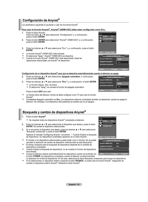 Page 260
Español - 
Configuración de Anynet+
 Los parámetros siguientes le ayudarán a usar las funciones Anynet+.
Para usar la función anynet+
, anynet+ (HDMI-CEC) debe estar configurado como Enc..
.   
Pulse el botón Anynet+. 
Pulse	 los	botón	 ▲	o	▼	 para	 seleccionar	 "Configuración"	 y,	a	continuación, pulse el botón  EntEr.
.   
Pulse el botón  EntEr
 para seleccionar "Anynet+ (HDMI-CEC)" y, a continuación, pulse el botón EntEr.
,  	
Pulse	 los	botones	 ▲	o	▼	 para...