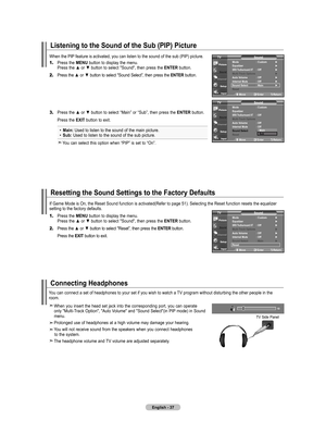 Page 39English - 7
Resetting the Sound Settings to the Factory Defaults
1.	Press the  MENU button to display the menu.    Press the ▲ or ▼ button to select "Sound", then press the ENTER
 button.
2.	 Press the ▲ or ▼ button to select "Reset”, then press the  ENTER
 button.
   
Press the ExIT button to exit.
If Game Mode is On, the Reset Sound function is activated(Refer to page\
 51). Selecting the Reset function resets the equalizer 
setting to the factory defaults.
You can connect a set of...