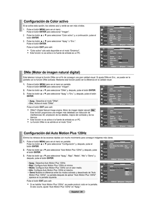 Page 215
Español - 
1. Pulse el botón mEnU para ver el menú.  
  Pulse el botón  EntEr para seleccionar “Imagen”.
2.	 	
Pulse	 los	botón	 ▲	o	▼	 para	 seleccionar	 “Color	activo”	 y,	a	continuación,	 pulse	el	
botón  EntEr.
3.	 		
Pulse	 los	botón	 ▲	o	▼	 para	 seleccionar	 “Apag.”	o	“Enc.”.
 Pulse el botón  EntEr.
    Pulse el botón  ExIt
 para salir.
     
"Color activo" sólo está disponible en el modo "Dinámico".     
Esta función no se activa si la fuente de entrada es un PC....