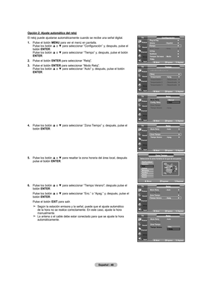 Page 234
Español - 
Opción : ajuste automático del reloj
El reloj puede ajustarse automáticamente cuando se recibe una señal digital.
.  
Pulse el botón  mEnU para ver el menú en pantalla. 
Pulse	 los	botón	 ▲	o	▼	 para	 seleccionar	 “Configuración”	 y,	después,	 pulse	el	
botón  EntEr. 
Pulse	 los	botón	 ▲	o	▼	 para	 seleccionar	 “Tiempo”	y,	después,	 pulse	el	botón	
EntEr
.
.   
Pulse el botón  EntEr
 para seleccionar “Reloj”.
.   
Pulse el botón  EntEr
 para seleccionar “Modo...