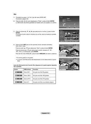 Page 256
Español - 0
Giro
.  
Completa los pasos 1 al 3 de “Uso del menú WISELINK”. (Consulte la página 65)
.  	
Pulse 	los 	botón 	◄ 	o 	► 	para 	desplazarse 	a 	“Photo” 	y 	pulse 	el 	botón 	E nt Er
.  La información del archivo guardado se muestra como una carpeta o un archivo.
.  	
Pulse	 los	botónes	 ▲,	▼,	◄	y	►	 para	 seleccionar	 un	archivo	 y	pulse	 el	botón	
EntEr.  Si se pulsa el botón sobre la miniatura de una foto, ésta se muestra en pantalla completa.
.   
Pulse el botón...