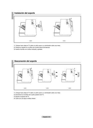 Page 269
Español - 
Instalación del soporte
<  ><  >
.  
Coloque hacia abajo el TV sobre un paño suave o un almohadón sobre una mesa.
. 
Coloque el soporte en el orificio de la parte inferior del televisor.
. 
Inserte el tornillo en el orificio indicado y apriételo.
desconexión del soporte
<  > <  ><  >
.  
Coloque hacia abajo el TV sobre un paño suave o un almohadón sobre una mesa.
. 
Desmonte los 4 tornillos de la parte posterior del TV.
....