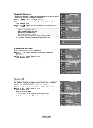 Page 29
English - 27
Activating My Color Control
This setting can be adjusted to suit your personal preferences. When usi\
ng the My Color Control Feature, the current picture remains in movement.
15.	Press the ENTER button to select “My Color Control”.
16.	Press the ▲ or ▼ button to select “Pink”, “Green”, “Blue”, “White” or “Reset”.  
    Press the ENTER button.
17.	Press the ◄ or ► button to decrease or increase the value of a particular item.   
    Press the ENTER button.
 Pink: Darkens or lightens the...