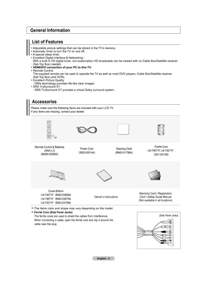 Page 4English - 
Accessories
Please make sure the following items are included with your LCD TV.  
If any items are missing, contact your dealer.
Remote Control & Batteries (AAA x 2)
(BN59-00599A) Power Cord
(3903-000144) Cleaning Cloth
(BN63-01798A) Ferrite Core
LN-T4671F, LN-T5271F :   3301-001305
Cover-Bottom
LN-T4071F : BN63-03665A 
LN-T4671F : BN63-03675A 
LN-T5271F : BN63-03799A Owner’s Instructions
Warranty Card / Registration
Card / Safety Guide Manual
(Not available in all locations)
The items...