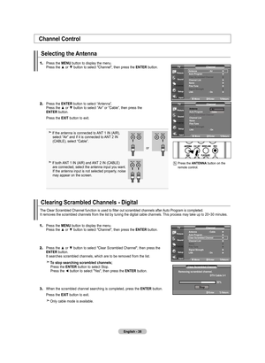 Page 40
English - 8
Channel Control
Selecting the Antenna
1.	Press the MENU button to display the menu. 
    Press the ▲ or ▼ button to select "Channel", then press the ENTER button. 
2.	Press the ENTER button to select “Antenna”. 
    Press the ▲ or ▼ button to select “Air” or “Cable”, then press the    ENTER button.
    Press the  ExIT
 button to exit.
If the antenna is connected to ANT 1 IN (AIR), 
  select “Air” and if it is connected to ANT 2 IN  
  (CABLE), select “Cable”.
If both ANT 1 IN...