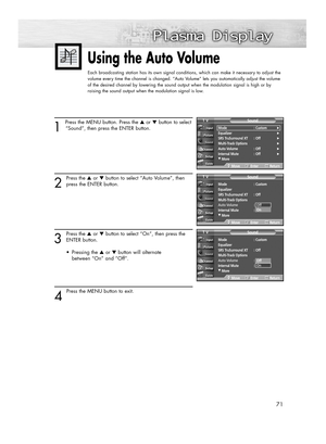 Page 7171
Using the Auto Volume
Each broadcasting station has its own signal conditions, which can make it necessary to adjust the
volume every time the channel is changed. “Auto Volume” lets you automatically adjust the volume
of the desired channel by lowering the sound output when the modulation signal is high or by
raising the sound output when the modulation signal is low.
1 
Press the MENU button. Press the ▲or ▼button to select
“Sound”, then press the ENTER button. 
2
Press the ▲or ▼button to select...