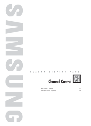 Page 69PLASMA DISPLAY PANEL
Channel Control
Fine Tuning Channels....................................................................70
LNA (Low Noise Amplifier) ............................................................71
BN68-00714A-00_068~83  2004.5.6  1:9 PM  Page 69 