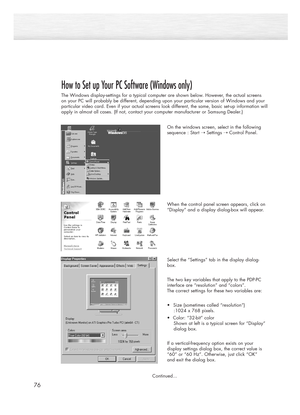 Page 7676
How to Set up Your PC Software (Windows only)
The Windows display-settings for a typical computer are shown below. However, the actual screens
on your PC will probably be different, depending upon your particular version of Windows and your
particular video card. Even if your actual screens look different, the same, basic set-up information will
apply in almost all cases. (If not, contact your computer manufacturer or Samsung Dealer.)
On the windows screen, select in the following
sequence : Start 
➝...