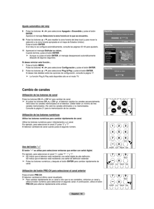 Page 101
Español - 18

Ajuste automático del reloj
9  Pulse los botones ◄ o ► para seleccionar Apagado o Encendido y pulse el botón ENTER. Aparece el mensaje Seleccione la zona horaria en la que se encuentra..
10  Pulse los botones ▲ o ▼ para resaltar la zona horaria del área local (y para mover la selección a la zona horaria apropiada en el mapa de Estados Unidos). Pulse el botón ENTER. Si el reloj no se configura automáticamente, consulte las páginas 43~44 para ajustarlo.
11  Aparecerá el mensaje 
Disfrutar su...