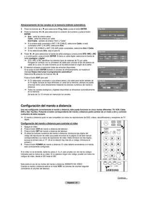 Page 104
Español - 21

Configuración del mando a distancia
Una vez configurado correctamente el mando a distancia, éste puede funcionar en cinco modos diferentes: TV, VCR, Cable, 
DVD o Set- Top Box. Pulsando el botón correspondiente del mando a distancia podrá cambiar de un modo a otro y controlar 
cualquiera de estos equipos.
➢ El mando a distancia quizá no sea compatible con todos los reproductores de DVD, vídeos, decodificadores y receptores de TV digital.
Configuración del mando a distancia para controlar...