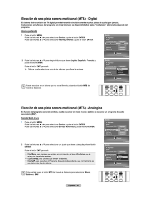 Page 119
Español - 36

Elección de una pista sonora multicanal (MTS) - Analogica
En función del programa concreto emitido, puede escuchar en modo mono o estéreo o escuchar un programa de audio 
secundario (SAP).
Sonido Multi-track
1 Pulse el botón MENU. Pulse los botones ◄ o ► para seleccionar Sonido y pulse el botón ENTER. Pulse los botones ▲ o ▼ para seleccionar Sonido Multi-track y pulse el botón ENTER.
2  Pulse los botones ▲ o ▼ para seleccionar un ajuste que desee y después pulse el botón ENTER.
Pulse el...