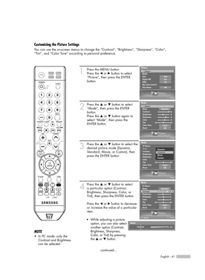 Page 611
Press the MENU button. 
Press the 
œor √button to select
“Picture”, then press the ENTER 
button.
2
Press the …or †button to select
“Mode”, then press the ENTER 
button.
Press the 
…or †button again to
select “Mode”, then press the 
ENTER button.
3
Press the …or †button to select the
desired picture mode (Dynamic,
Standard, Movie, or Custom), then
press the ENTER button.     
4
Press the …or †button to select 
a particular option(Contrast,
Brightness, Sharpness, Color, or
Tint), then press the ENTER...