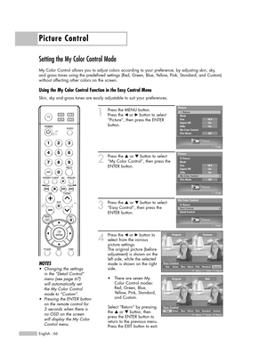 Page 66Picture Control
English - 66
Setting the My Color Control Mode
My Color Control allows you to adjust colors according to your preference, by adjusting skin, sky,
and grass tones using the predefined settings (Red, Green, Blue, Yellow, Pink, Standard, and Custom)
without affecting other colors on the screen. 
Using the My Color Control Function in the Easy Control Menu
Skin, sky and grass tones are easily adjustable to suit your preferences.
1
Press the MENU button. 
Press the 
œor √button to select...