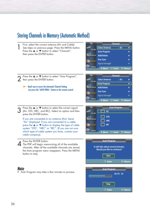 Page 3636
Storing Channels in Memory (Automatic Method)
1
First, select the correct antenna (Air and Cable).
See steps on previous page. Press the MENU button.
Press the ▲or ▼ button to select “Channel”, 
then press the ENTER button. 
2
Press the ▲or ▼button to select “Auto Program”,
then press the ENTER button.
➤ ➤Quick way to access the Automatic Channel Setting: 
Just press the “AUTO PROG.” button on the remote control.
3
Press the ▲or ▼ button to select the correct signal 
(Air, STD, HRC, and IRC). Select...