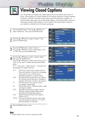 Page 6565
1
Press the MENU button. Press the ▲or ▼button to
select “Preference”, then press the ENTER button. 
2
Press the ▲or ▼button to select “Caption”, then 
press the ENTER button.
3
Press the ENTER button to select “Caption”. 
Press the ▲or ▼button to turn closed captions “On” 
or “Off”, then press the ENTER button.
4
Press the ▲or ▼button to select “Caption Mode”,
then press the ENTER button. 
Press the ▲or ▼button to select option (From CC1 to 
CC4, or From Text1 to Text4), then press the ENTER 
button....