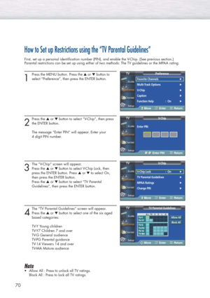 Page 7070
How to Set up Restrictions using the “TV Parental Guidelines”
First, set up a personal identification number (PIN), and enable the V-Chip. (See previous section.)
Parental restrictions can be set up using either of two methods: The TV guidelines or the MPAA rating.
1
Press the MENU button. Press the ▲or ▼button to
select “Preference”, then press the ENTER button. 
2
Press the ▲or ▼button to select “V-Chip”, then press
the ENTER button.
The message “Enter PIN” will appear. Enter your 
4 digit PIN...