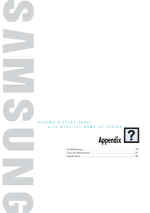 Page 77PLASMA DISPLAY PANEL
with WIRELESS HOME AV CENTER
Appendix
Troubleshooting............................................................................78
Care and Maintenance ................................................................81
Specifications ..............................................................................82 