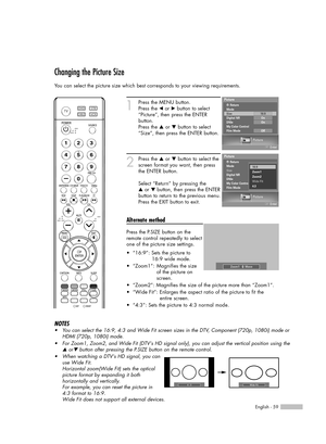 Page 59English - 59
Changing the Picture Size
You can select the picture size which best corresponds to your viewing requirements.
1
Press the MENU button. 
Press the œor √button to select
“Picture”, then press the ENTER 
button.
Press the …or †button to select
“Size”, then press the ENTER button.
2
Press the …or †button to select the
screen format you want, then press
the ENTER button.
Select “Return” by pressing the 
…or † button, then press the ENTER
button to return to the previous menu.
Press the EXIT...