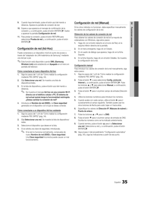 Page 10135Español
04Funciones avanzadas9. Cuando haya terminado, pulse el botón azul del mando a 
distancia. Aparece la pantalla de conexión de red.
10.  Espere a que aparezca el mensaje de confirmación de la 
conexión y, a continuación, pulse el botón ENTER
E. Vuelve 
a aparecer la pantalla Configuración de red.
11.  Para probar la conexión, pulse el botón RETURN para 
seleccionar Prueba de red y, a continuación, pulse el botón 
ENTER
E.
Configuración de red (Ad-Hoc)
Puede conectarse a un dispositivo móvil sin...