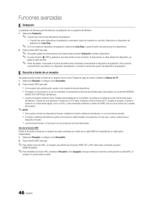 Page 11246Español
Funciones avanzadas
 
¦ Grabación 
La grabadora de Samsung permite efectuar una grabación de un programa de televisión.
1.  Seleccione Grabación.
 
✎Cuando hay más de dos dispositivos de grabación
 
xCuando hay varios dispositivos de grabación conectados, éstos se muestran en una lista. Seleccione un dispositivo de 
grabación en Lista Disp. .
 
✎Si no se muestra el dispositivo de grabación, seleccione Lista Disp. y pulse el botón rojo para buscar los dispositivos.
2.  Pulse el botón EXIT para...