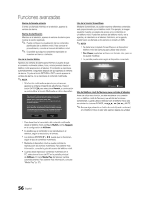 Page 12256Español
Funciones avanzadas
Alarma de llamada entrante
Si entra una llamada mientras ve la televisión, aparece la 
ventana de alarma.
Alarma de planificación
Mientras ve la televisión, aparece la ventana de alarma para 
mostrar el evento registrado.
 
✎Puede configurar la visualización de los contenidos 
planificados de su teléfono móvil. Para conocer el 
procedimiento, consulte el manual del teléfono móvil.
 
✎Es posible que algunos caracteres especiales se 
muestren en blanco o dañados.
Uso de la...