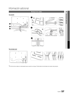 Page 12357Español
05Información adicional
Información adicional
Montaje de los cables
Tipo soporte
3
1
2
1
2
3
Tipo montaje mural
 
✎No tire de los cables con demasiada fuerza cuando los coloque. Podría dañar los terminales de conexión del producto.
[UC7000_NA]BN68-02627A-06L03.indb   572010-06-25   오전 9:28:46 