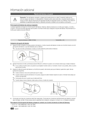 Page 12660Español
Información adicional
Fijación del televisor a la pared
Precaución: Tirar del televisor, empujarlo o colgarse de él puede provocar su caída. En especial, impida que los 
niños se cuelguen del televisor o lo desestabilicen. El televisor pod\
ría caerse sobre ellos y causarles lesiones graves o 
incluso la muerte. Siga las precauciones de seguridad del folleto de seguridad incluido con el televis\
or. Para mejorar la 
estabilidad y la seguridad puede adquirir un dispositivo antivuelco e in\...