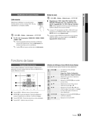 Page 14513Français
02BranchementsModification de la source d'entrée
Liste source
Sélectionner le téléviseur ou une autre source 
d’entrée externe comme un lecteur DVD / Blu-ray, 
câblosélecteur ou récepteur satellite. 
 
OMENUm → Entrée → Liste source → ENTERE
 
■ TV / PC / AV / Composante / HDMI1/DVI / HDMI2 / HDMI3 
/ HDMI4 / USB
 
✎Seuls les appareils externes branchés au téléviseur 
peuvent être sélectionnés. Dans la Liste source , les 
entrées branchées sont en surbrillance. 
 
✎L'option PC est...