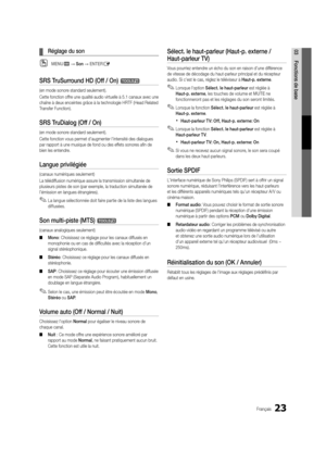 Page 15523Français
03Fonctions de base 
¦ Réglage du son
 
OMENUm → Son → ENTERE
SRS TruSurround HD (Off / On) t
(en mode sonore standard seulement).
Cette fonction offre une qualité audio virtuelle à 5.1 canaux avec une 
chaîne à deux enceintes grâce à la technologie HRTF (Head Related 
Transfer Function).
SRS TruDialog (Off / On) 
(en mode sonore standard seulement).
Cette fonction vous permet d'augmenter l'intensité des dialogues 
par rapport à une musique de fond ou des effets sonores afin de 
bien...