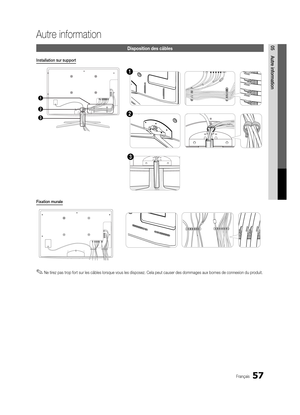 Page 18957Français
05Autre information
Autre information
Disposition des câbles
Installation sur support
3
1
2
1
2
3
Fixation murale
 
✎Ne tirez pas trop fort sur les câbles lorsque vous les disposez. Cela peut causer des dommages aux bornes de connexion du produit.
[UC7000_NA]BN68-02627A-06L03.indb   572010-06-25   오전 9:29:37 