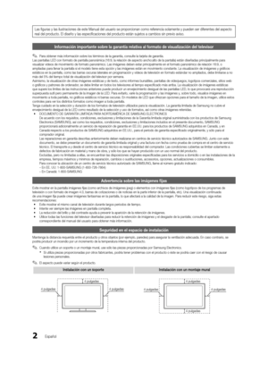 Page 682Español
Las figuras y las ilustraciones de este Manual del usuario se proporcionan como referencia solamente y pueden ser diferentes del aspecto 
real del producto. El diseño y las especificaciones del producto están sujetos a cambios sin previo aviso.
Información importante sobre la garantía relativa al formato de visualización del televisor
 
✎Para obtener más información sobre los términos de la garantía, consulte la tarjeta de garantía.
Las pantallas LED con formato de pantalla panorámica (16:9, la...