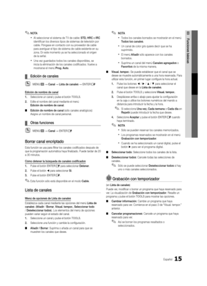 Page 8115Español
03Funciones básicas 
✎NOTA 
 
xAl seleccionar el sistema de T V de cable: STD, HRC e IRC 
identifican los diversos tipos de sistemas de televisión por 
cable. Póngase en contacto con su proveedor de cable 
para averiguar el tipo de sistema de cable existente en su 
zona. En este momento ya se ha seleccionado el origen 
de la señal.
 
xUna vez guardados todos los canales disponibles, se 
inicia la eliminación de los canales codificados. Vuelve a 
mostrarse el menú Prog. Auto .
 
¦ Edición de...