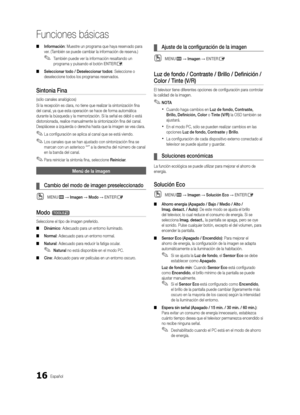 Page 8216Español
Funciones básicas
 
■ Información: Muestre un programa que haya reservado para 
ver. (También se puede cambiar la información de reserva.)
 
✎También puede ver la información resaltando un 
programa y pulsando el botón ENTERE.
 
■ Seleccionar todo / Deseleccionar todos: Seleccione o 
deseleccione todos los programas reservados.
Sintonia Fina
(sólo canales analógicos)
Si la recepción es clara, no tiene que realizar la sintonización fina 
del canal, ya que esta operación se hace de forma...