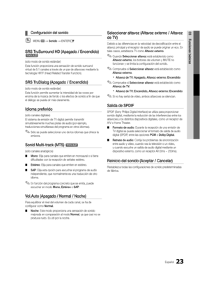 Page 8923Español
03Funciones básicas 
¦ Configuración del sonido
 
OMENUm → Sonido → ENTERE
SRS TruSurround HD (Apagado / Encendido) t
(sólo modo de sonido estándar)
Esta función proporciona una sensación de sonido surround 
virtual de 5.1 canales a través de un par de altavoces mediante la 
tecnología HRTF (Head Related Transfer Function).
SRS TruDialog (Apagado / Encendido) 
(sólo modo de sonido estándar)
Esta función permite aumentar la intensidad de las voces por 
encima de la música de fondo o los efectos...