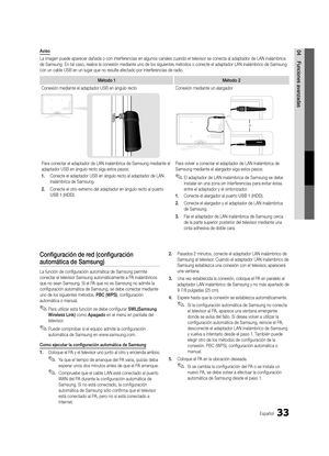 Page 9933Español
04Funciones avanzadas
Configuración de red (configuración 
automática de Samsung)
La función de configuración automática de Samsung permite 
conectar el televisor Samsung automáticamente a PA inalámbricos 
que no sean Samsung. Si el PA que no es Samsung no admite la 
configuración automática de Samsung, se debe conectar mediante 
uno de los siguientes métodos. PBC (WPS), configuración 
automática o manual.
 
✎Para utilizar esta función se debe configurar SWL(Samsung 
Wireless Link) como Apagado...