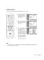 Page 65English - 65
Selecting an External Source
You can use PIP to view a signal from an external source, such as a VCR.
1
Press the MENU button.
Press the …or †button to
select “Picture”, then press
the ENTER button.
2
Press the …or †button to
select “PIP”, then press the
ENTER button.
3
Press the …or †button to
select “Source”, then press
the ENTER button.
If you have not connected
any equipment to the TV’s
input jacks, the signal from
these inputs will not appear.
Press the …or †button to
select an external...