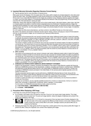 Page 2
Important Warranty Information Regarding Television Format Viewing
See the warranty card for more information on warranty terms.
Wide screen format LCD Displays (16:9, the aspect ratio of the screen w\
idth to height) are primarily designed to view wide screen format full-motion video. The images displayed on them should primarily be in the wide screen 16:9 ratio format, or expanded to fill the screen if your model offers this feature and the images are constantly moving. Displaying stationary graphics...