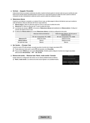 Page 130
Español - 24

Vol.Auto → Apagado / Encendido
Cada emisora tiene sus propias condiciones de señal y resulta incó\
modo ajustar el volumen cada vez que se cambia de canal. Esta función permite ajustar automáticamente el volumen de un cana\
l disminuyendo la salida de sonido cuando la señal de modulación es alta o aumentando la salida de sonido cuando la seña\
l de modulación es baja.
Seleccionar altavoz
Cuando se ve el televisor conectado a un sistema Cine en casa, se debe a\
pagar el altavoz del...