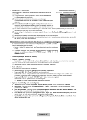 Page 133
Español - 27

Clasificación U.S. Descargable
La información de la restricción de bloqueo se puede usar mientras\
 se ven los canales DTV. 
Si la información no se descarga desde la emisora, el menú Clasificación U.S. Descargable está desactivado.
La información de la restricción de bloqueo se puede descargar automáticamente mientras se ven los canales DTV. Esto puede tardar algunos segundos.
El menú Clasificación U.S. Descargable está disponible después de que la información se haya descargado desde la...