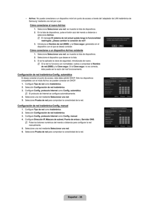 Page 141
Español - 

Ad-hoc: No puede conectarse a un dispositivo móvil sin punto de acceso a través del ‘adaptador de LAN inalámbrica de Samsung’ mediante una red par a par.
Cómo conectarse al nuevo Ad-hoc
1. Seleccione Seleccionar una red: se muestra la lista de dispositivos.
2. 
En la lista de dispositivos, pulse el botón azul del mando a distanci\
a o seleccione Ad-hoc.
El mensaje El sistema de red actual quizás tenga la funcionalidad restringida. ¿Desea cambiar la conexión de red?.
....