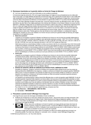 Page 199
Remarques importantes sur la garantie relative au format de l'image du t\
éléviseur
Voir le bon de garantie pour avoir plus d'information sur les conditions \
de garantie.
Le format écran large des écrans ACL (16:9, soit le rapport hauteur/largeur de l’image) est conçu principalement pour les vidéos plein écran à écran large. Les images affichées devraient être en format écran large 16:9 ou agrandi afin de remplir l'écran si votre modèle offre cette caractéristique et que les images sont...