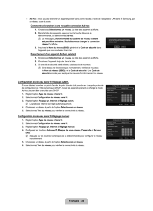 Page 234
français - 

Ad-hoc : Vous pouvez brancher un appareil portatif sans point d’accès à l\
’aide de l’adaptateur LAN sans fil Samsung, par un réseau poste à poste.
Comment se brancher à une nouvelle connexion Ad-hoc
1. Choississez Sélectionnez un réseau. La liste des appareils s’affiche.
2. 
Dans la liste des appareils, appuyez sur la touche bleue de la télécommande, ou sélectionnez Ad-hoc.
Le message La fonctionnalité du système de réseau existant est peut-être restreinte. Souhaitez-vous changer...